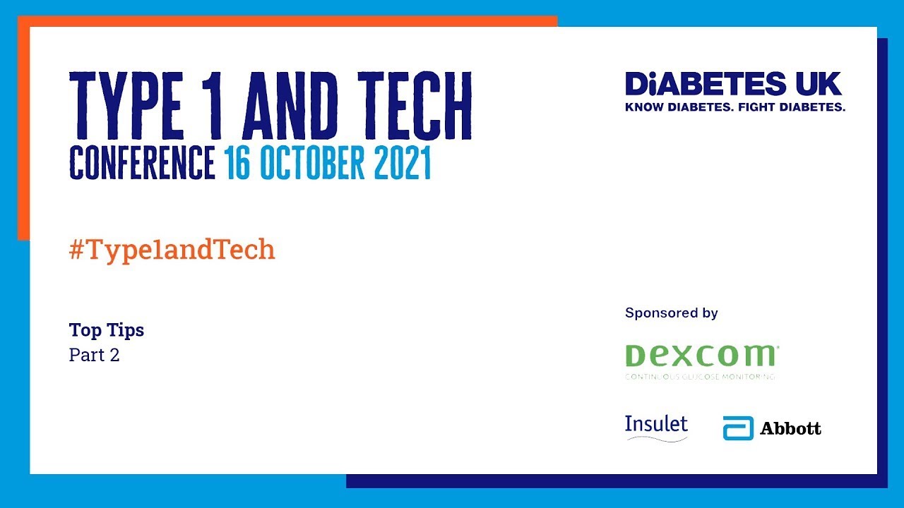 Diabetes UK Type 1 & Tech Conference 2021 | Top tips for tech Part 2 & questions from the audience
