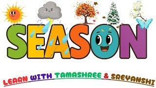 Learn Seasons | Summer,Monsoon,Autumn,Winter,Spring | Kids Educational Video | Tamashree & Sreyanshi