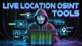 10 FREE Live Location OSINT Tools Hackers Use To Trace Anyone