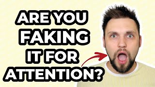 9 Signs Your Mental Illness Is Made Up For Attention!