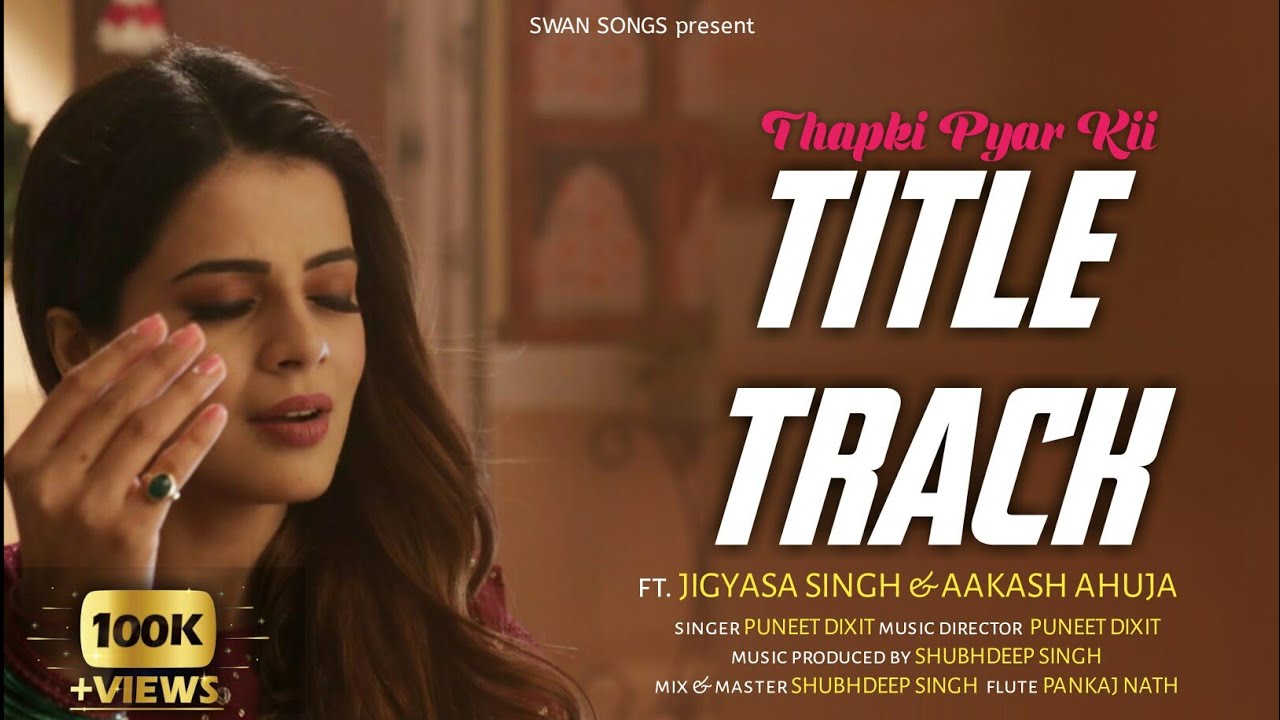 OSTThapki Pyar Ki Title Track  Puneet Dixit  ft Jigyasa Singh  Aakash Ahuja