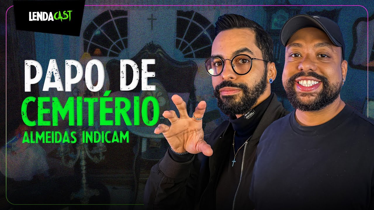 MISTÉRIOS E LENDAS DE CEMITÉRIOS - com Léo e Rodrigo do Almeidas Indicam | LendaCast #206