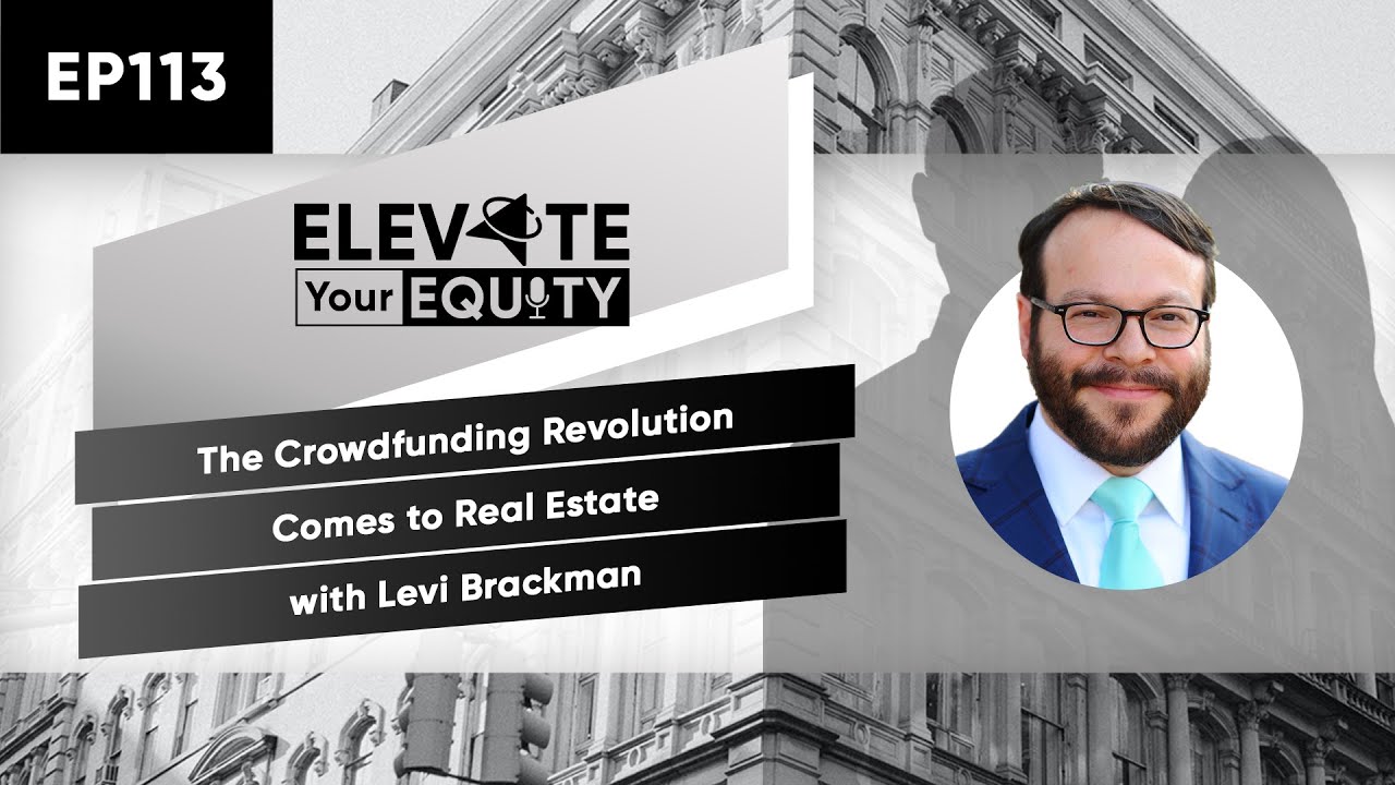 Ep 113 - The Crowdfunding Revolution Comes to Real Estate with Levi ...