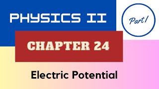 Physics II - Chap. 24 Electric Potential - Part I - Spring 2026 [AI Scripted]
