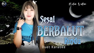 SESAL BERBALUT RINDU - Duet Karaoke | Erlin Vallen