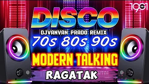 NONSTOP BEST MODERN TALKING DISCO 70S 80S 90S ( Disco Ragatak Remix ) Djvanvan Prado Remix ( CMC )