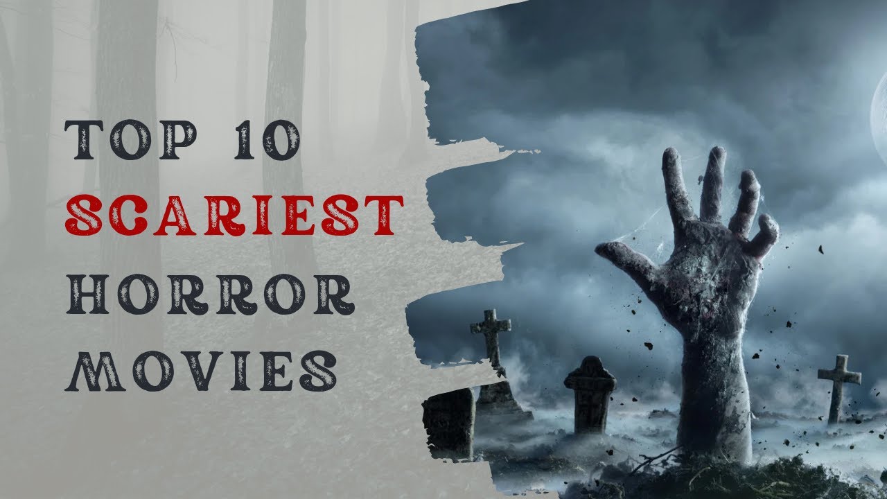 TOP 10 BEST SCARIEST HORROR MOVIES EVER YouTube