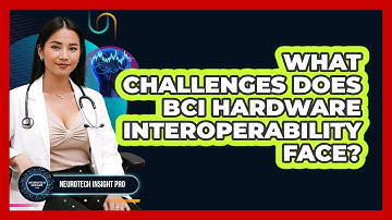 What Challenges Does BCI Hardware Interoperability Face? - Neurotech Insight Pro