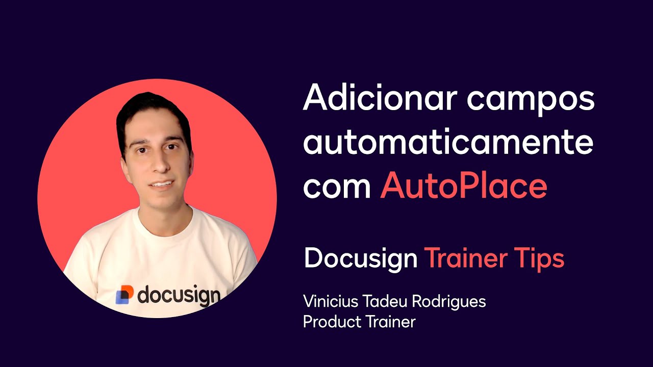 Docusign Trainer Tips: Adicionar campos automaticamente com AutoPlace