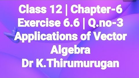 Class 12|EX-6.6|Q.no-3|Applications of Vector Algebra