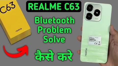 realme c63 bluetooth problem solve kaise karen, how to fix bluetooth problem in realme c63