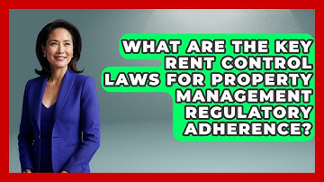 What Are The Key Rent Control Laws For Property Management Regulatory Adherence?