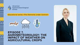 Episode 7. Agrometeorology: the impact of weather on agricultural crops.