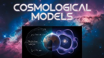 What are Cosmological Models?