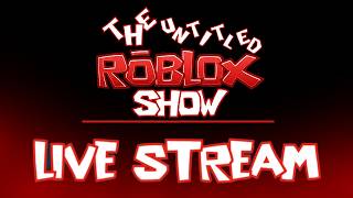 The Untitled Roblox Show Gamenight (Ep 4 Disscusion)