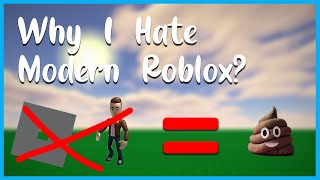 Why I Hate Modern Roblox?