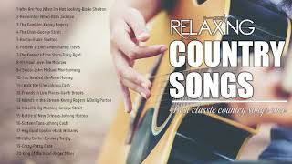 Country Music Playlist 2020 - Classic Country - Relaxing Country Songs