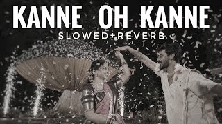 Kanne Oh Kanne 🤌 | Slowed + Reverb | | Lofi | | samsameer insta |