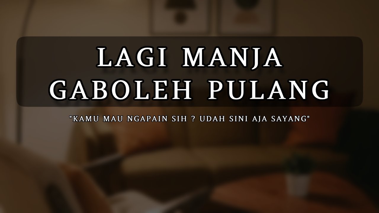 Kangen, Gaboleh Pulang [ASMR] [Boyfriend] [Manja] [Clingy] [Ngambek]