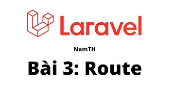 Bài 3: Hướng dẫn Laravel Route