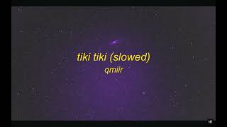 Tiki tiki (slowed) qmiir