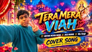 TERA MERA VIAH | COVER SONG | FT @Hrithikmehramusic X @MixSingh X @iJassManak  inspired from PRA JIs