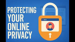 Protect Your Online Privacy | Simple Tips to Stay Safe on the Internet