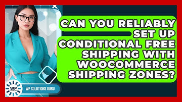 Can You Reliably Set Up Conditional Free Shipping With WooCommerce Shipping Zones?
