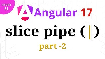 #Angular 17 - Episode - 31 | Slice Pipe | Angular Pipes | Part-2 | Hindi