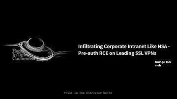 HITCON CMT 2019 - Infiltrating Corporate Intranet Like NSA - Pre-auth RCE on Leading SSL VPNs