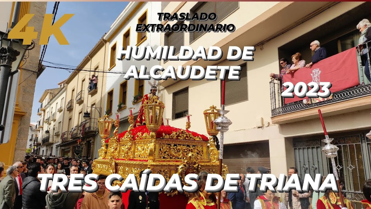[4K] Traslado Extraordinario de la Humildad de Alcaudete 2023 - Tres Caídas de Triana