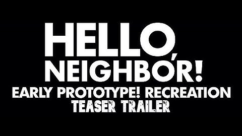 HELLO, NEIGHBOR! - Early Prototype! Recreation Teaser Trailer
