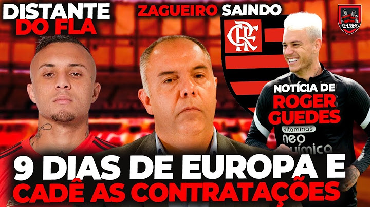 NOVE DIAS DE EUROPA E CADÊ AS CONTRATAÇÕES / INFORMAÇÕES DE ROGER GUEDES / CEBOLINHA MAIS DISTANTE