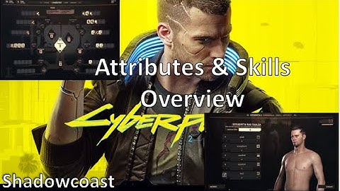 Attributes and Skills Overview Cyberpunk 2077