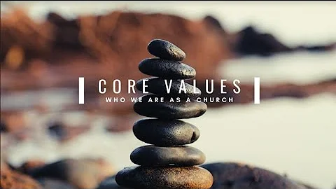 Core Values - Part 1, Connect in Authentic Relatio...