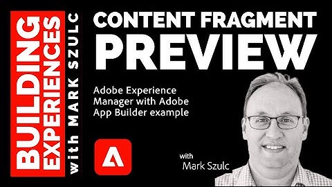 23.04 - Previewing Content Fragments with App Builder