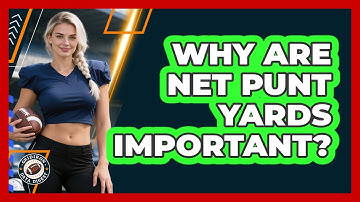 Why Are Net Punt Yards Important?