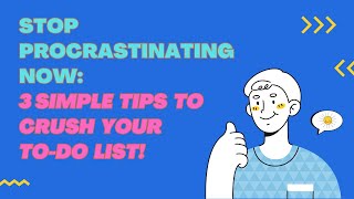 Stop Procrastinating NOW 3 Simple Tips to Crush Your To Do List!