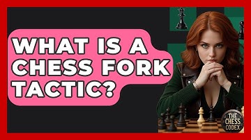 What Is A Chess Fork Tactic? - The Chess Codex