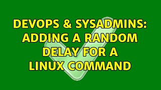 Famous DevOps & SysAdmins: Adding a random delay for a Linux command (3 Solutions!!) Profile