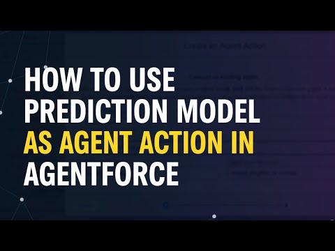 DC06: HOW TO USE PREDICTIVE MODEL AS AGENT ACTION IN AGENTFORCE |DATA ...