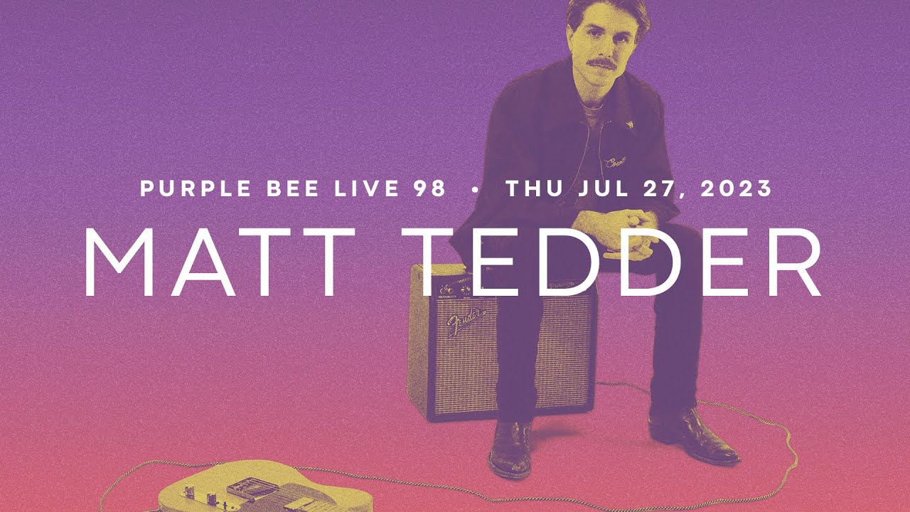 Matt Tedder • Purple Bee Live E98