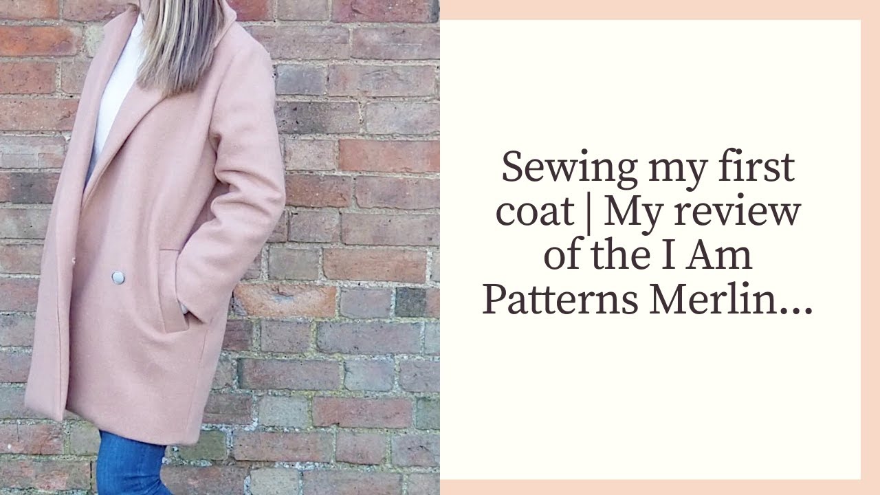 Sewing my first coat | My full review of the I Am Patterns I Am Merlin ...