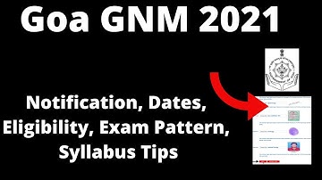 Goa GNM 2021 : Application Form, Important Dates, Eligibility, Pattern, Selection Processes
