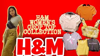H & M  WOMEN'S CROP TOP COLLECTION | WOMEN'S CROP TOP OUTFITS | AKO SI MARYA