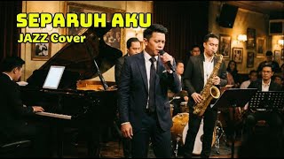 Separuh Aku -Jazz Cover SO ROMANTIC !!!