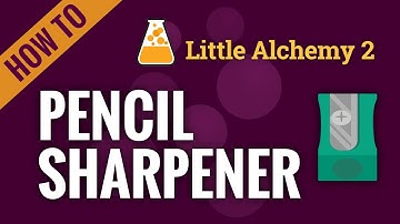 How to make a PENCIL SHARPENER in Little Alchemy 2