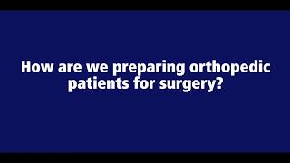 Preparing Orthopedic Patients for Surgery