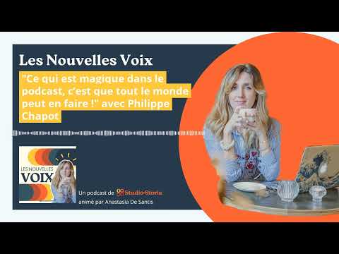 "Ce qui est magique dans le podcast, c’est que tout le monde peut en faire !" avec Philippe Chapot
