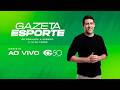 TV Gazeta: assista ao vivo ao Gazeta Esporte com Guilherme Nobre - 26/05/2026